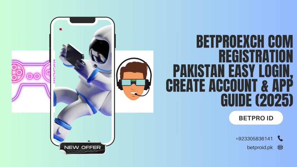 Betproexch Registration Pakistan: Easy Login & Account Guide